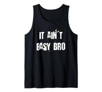 It Ain't Easy Bro Tank Top