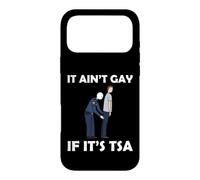 It Ain't Gay If It's TSA - Funny Airport Security Humor Case for iPhone 17 Pro Max