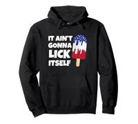 It Ain't Gonna Lick Itself Funny 4th of July Patriotic Pullover Hoodie