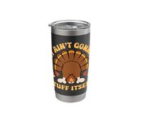 It Ain't Gonna Stuff Itself Funny Turkey Thanksgiving Stainless Steel Insulated Tumbler