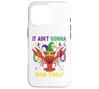 It Ain't Gonna Suck Itself Crawfish Funny Mardi Gras Party Case for iPhone 16 Pro