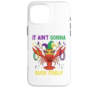 It Ain't Gonna Suck Itself Crawfish Funny Mardi Gras Party Case for iPhone 16 Pro Max