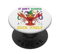 It Ain't Gonna Suck Itself Crawfish Funny Mardi Gras Party PopSockets Adhesive PopGrip