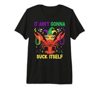 It Ain't Gonna Suck Itself Crawfish Funny Mardi Gras Party Premium T-Shirt