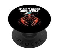 It Aint Gonna Suck Itself Crayfish Cap Lobster Men Women PopSockets Adhesive PopGrip