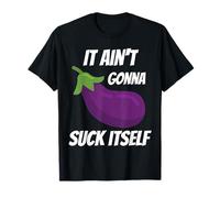 It Ain't Gonna Suck Itself Eggplant Aubergine T-Shirt