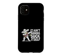 It Aint Gonna Suck Itself Funny Drinking Saying Case for iPhone 11