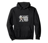 It Aint Gonna Suck Itself Funny Drinking Saying Pullover Hoodie