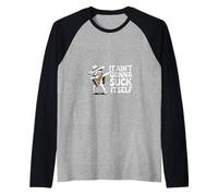 It Aint Gonna Suck Itself Funny Drinking Saying Raglan Baseball Tee