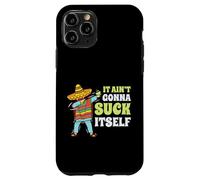 It Aint Gonna Suck Itself Mariachi Cinco De Mayo Funny Gift Case for iPhone 11 Pro