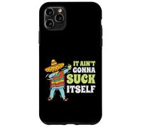 It Aint Gonna Suck Itself Mariachi Cinco De Mayo Funny Gift Case for iPhone 11 Pro Max
