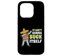 It Aint Gonna Suck Itself Mariachi Cinco De Mayo Funny Gift Case for iPhone 15 Pro