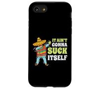 It Aint Gonna Suck Itself Mariachi Cinco De Mayo Funny Gift Case for iPhone SE (2020) / 7 / 8