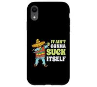 It Aint Gonna Suck Itself Mariachi Cinco De Mayo Funny Gift Case for iPhone XR