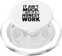It Ain't Much But It's Honest Work Humor PopSockets PopGrip for MagSafe