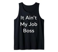 It Ain't My Job Boss Tank Top