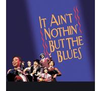 It Ain't Nothin' But The Blues (Original Broadway Cast (Live)) by Ain't Nothin But the Blues (2000-02-29)