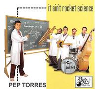 Pep Torres - It Ain't Rocket Scienc