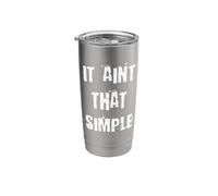 It Ain't That Simple Stainless Steel Insulated Tumbler