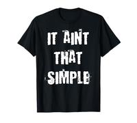 It Ain't That Simple T-Shirt