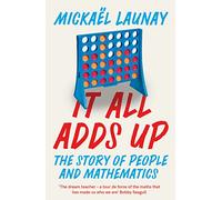 It All Adds Up : The Story of People and Mathematics