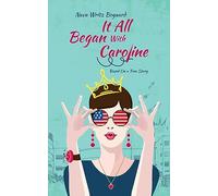 It All Began with Caroline: A True Story by Nava Writz Bogaard