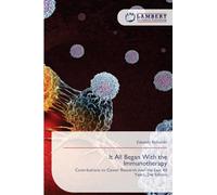 It All Began With the Immunotherapy: Contributions to Cancer Research over the Last 40 Years, 2nd Edition