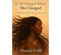 It All Changed When She Changed: "A Memoir of Love, Loss and Becoming"