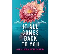 It All Comes Back to You: A totally emotional and gripping page-turner