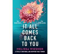 It All Comes Back to You: A totally emotional and gripping page-turner