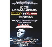 It All Comes Down to Money or Human Relations: Step Off the Office Drama Stage and Write a Book (Foolish Self-Help Series)