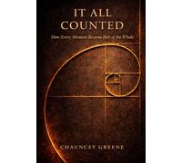 It All Counted: It All Counted How Every Moment Became Part of the Whole