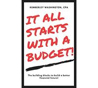 It all starts with a budget!: The building blocks to a better financial future!: Volume 1 (The B.A.D.G.E. Series)