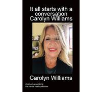It all starts with a conversation Carolyn Williams colour