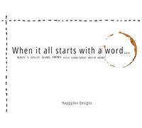 It all starts with a word…: when a single word, grows into something much more!