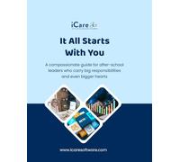 It All Starts With You.: A compassionate guide for after-school leaders who carry big responsibilities and even bigger hearts.