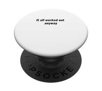 It all worked out anyway Uplifting Message PopSockets Adhesive PopGrip