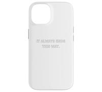 It always ends this way. - movie quote gifts Case for iPhone 14