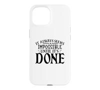 It always seems impossible until it is made motivating Case for iPhone 15