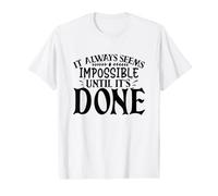 It Always Seems Impossible Until it is Made Motivating Value Graphic T-Shirt