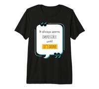 It Always Seems Impossible Until It’s Done Motivational Premium T-Shirt