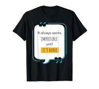 It Always Seems Impossible Until It’s Done Motivational T-Shirt