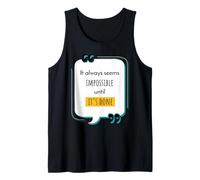 It Always Seems Impossible Until It’s Done Motivational Tank Top