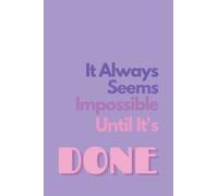 It Always Seems Impossible Until It's Done: Motivational Notebook, Journal, Diary, Composition Notebook | Motivational Work Gifts | Office Gift | Birthday Gift