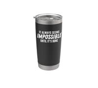 It Always Seems Impossible Until It's Done Motivational Stainless Steel Insulated Tumbler