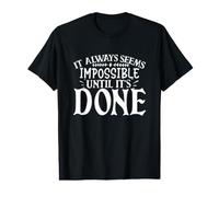 It Always Seems Impossible Until It's Done Motivational Value Graphic T-Shirt
