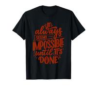 It Always Seems Impossible Until It's Done T-Shirt