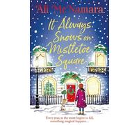 It Always Snows on Mistletoe Square : treat yourself to the most uplifting, escapist, festive romance of 2023!