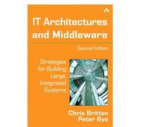 IT Architectures and Middleware: Strategies for Building Large, Integrated Systems (2nd Edition) (Unisys Series)