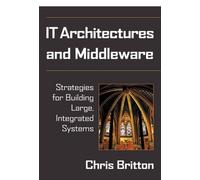 IT Architectures and Middleware: Strategies for Building Large, Integrated Systems (Unisys Series)